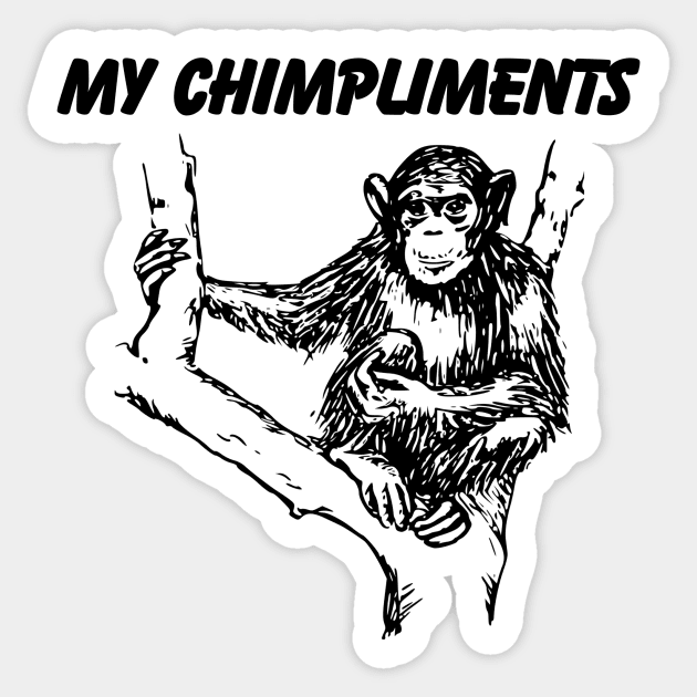 My Chimpliments to you Sticker by ScottCarey